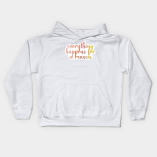 everything happens for a reason Kids Hoodie